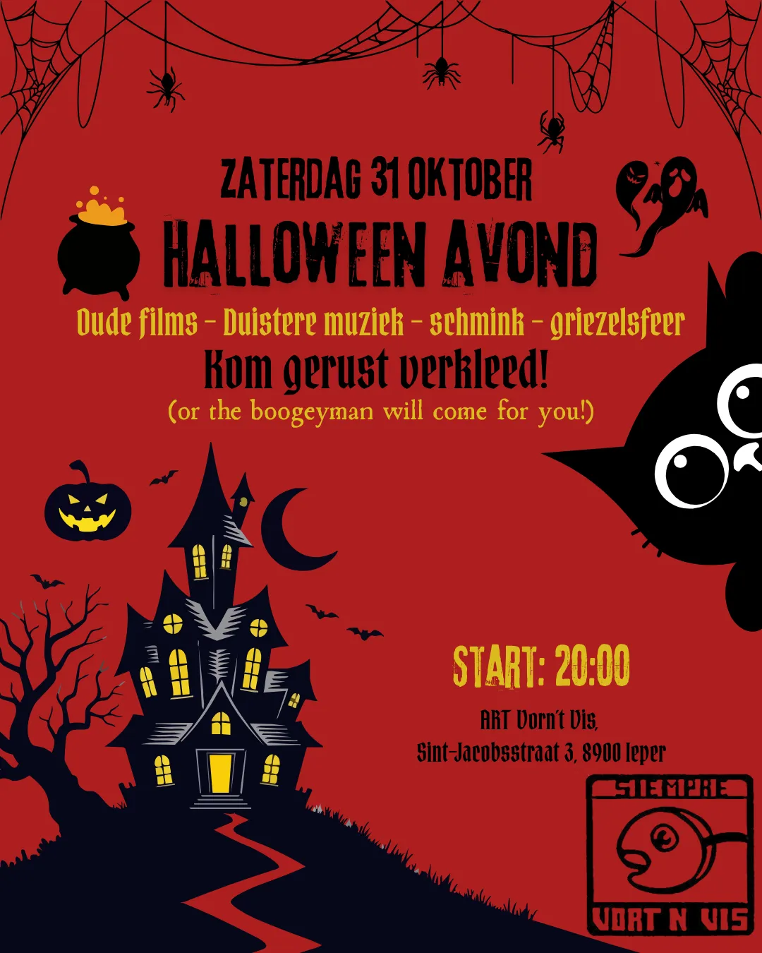 Halloween poster: Zaterdag 31 oktober, Halloween Avond. Oude films – Duistere muziek – schmink – griezelsfeer. Kom gerust verkleed! (or the boogeyman will come for you!) Start: 20:00. ART Vort'n Vis, Sint-Jacobsstraat 3, 8900 Ieper. Haunted house, pumpkin, cauldron, ghosts and a black cat on a red background.