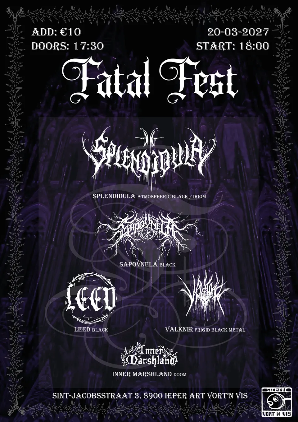 Poster: Fatal Fest. Add: €10, doors: 17:30, 20-03-2027, start: 18:00. Splendidula (atmospheric black / doom), Sapovnela (black), Leed (black), Valknir (frigid black metal), Inner Marshland (doom). Sint-Jacobsstraat 3, 8900 Ieper, ART Vort'n Vis. White gothic lettering and band logos over a purple-tinted cathedral facade, inside a thorny ornamental border, with the Vort'n Vis fish logo.
